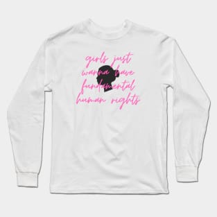 girls just wanna have fundamental human rights Long Sleeve T-Shirt